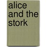 Alice And The Stork door Henry Thomas