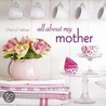 All About My Mother door Cheryl Saban