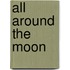 All Around the Moon