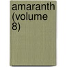 Amaranth (Volume 8) door General Books