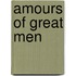 Amours of Great Men