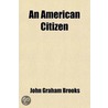 An American Citizen by John Graham Brooks