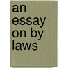 An Essay On By Laws by William Golden Lumley