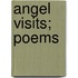 Angel Visits; Poems