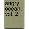 Angry Ocean, Vol. 2 door Dana Rasmussen
