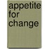 Appetite for Change