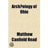 Archaeology Of Ohio by Matthew Canfield Read