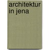 Architektur in Jena door Petra Zippel