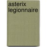 Asterix Legionnaire door René Goscinny