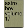 Astro Boy Volume 17 by Osama Tezuka