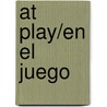 At Play/En El Juego by Kathleen Petelinsek