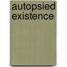 Autopsied Existence door I. Smith