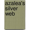 Azalea's Silver Web door Elia Wilkinson Peattie
