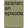 Azarian; An Episode door Harriet Elizabeth Prescott Spofford