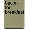 Bacon for Breakfast door Hamden Lewis