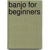 Banjo for Beginners door Tony Trishka