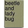 Beetle and Lady Bug by J. Dargon