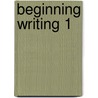 Beginning Writing 1 by Joanne Suter