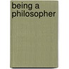 Being a Philosopher by David W. Hamyln