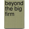 Beyond the Big Firm by Diane T. Chin