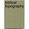 Biblical Topography door Ma George Rawlinson