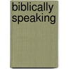 Biblically Speaking door Frances D. Williams