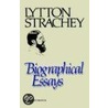 Biographical Essays door Lytton Strachey