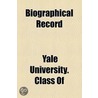 Biographical Record door Yale University Class Of