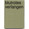 Blutrotes Verlangen door Jeanne C. Stein