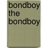 Bondboy the Bondboy door George W. Ogden