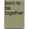 Born To Be Together door Terry Lamb