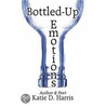 Bottled-Up Emotions by Katie D. Harris