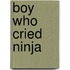 Boy Who Cried Ninja