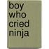 Boy Who Cried Ninja