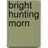 Bright Hunting Morn