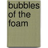 Bubbles Of The Foam door Bain