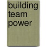Building Team Power by Thomas Kayser
