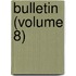 Bulletin (Volume 8)