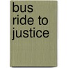 Bus Ride to Justice door Fred D. Gray