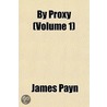 By Proxy (Volume 1) door James Payne