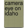 Camera Eye on Idaho door Arthur A. Hart