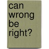 Can Wrong Be Right? door Anna Maria Hall