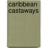 Caribbean Castaways door W. Comfort Philip