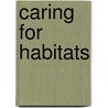 Caring For Habitats by Jen Green