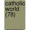Catholic World (78) door Paulist Fathers