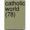 Catholic World (78) by Paulist Fathers