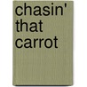 Chasin' That Carrot by Avril Dalziel Saunders