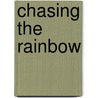 Chasing the Rainbow door Matthew E. Roland