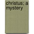 Christus; A Mystery