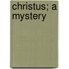 Christus; A Mystery door Henry Wardsworth Longfellow